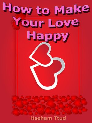 cover image of How to Make Your Love Happy